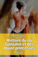 Histoire du roi Gonzalve et des douze princesses 1537740458 Book Cover