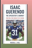 ISAAC GUERENDO: The Speedster’s Journey: From Small-Town Indiana To NFL Stardom B0DQHCQ9TL Book Cover