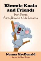 Kimmie Koala and Friends: Short Stories, Fuzzy Animals, and Life Lessons 194529003X Book Cover