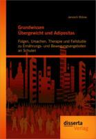 Grundwissen Bergewicht Und Adipositas: Folgen, Ursachen, Therapie Und Fallstudie Zu Ern Hrungs- Und Bewegungsangeboten an Schulen 365621073X Book Cover