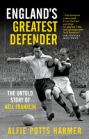 England’s Greatest Defender: The Untold Story of Neil Franklin 191045379X Book Cover