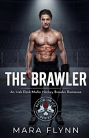 The Brawler: An Irish Dark Mafia Hockey Brawler Romance (Blood on Ice) B0GW52WTZY Book Cover