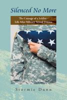 Silenced No More: The Courage of a Soldier - Life After Military Sexual Trauma 1491835109 Book Cover