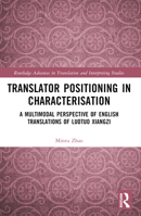 Translator Positioning in Characterisation: A Multimodal Perspective of English Translations of Luotuo Xiangzi 1032470461 Book Cover