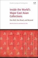 Inside the World's Major East Asian Collections: One Belt, One Road, and Beyond 0081021453 Book Cover