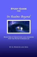 In Realms Beyond: Study Guide: Questions and Answers for the Peter Chronicles 0982878621 Book Cover
