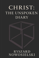 CHRIST: The Unspoken Diary: A Book of Thirteen Silences B0FKM41X5S Book Cover