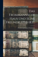 Das Frommannsche Haus und seine Freunde, 1792-1837. 1018654526 Book Cover