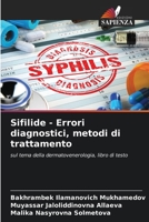 Sifilide - Errori diagnostici, metodi di trattamento 620564472X Book Cover