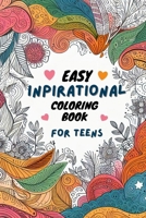 Easy inspirational quote coloring book for teens: Mindful uplifting pages for positive relaxing motivational adolescence and brave young adult to insp B0CKLTG1W1 Book Cover