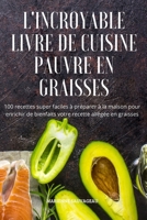 L'Incroyable Livre de Cuisine Pauvre En Graisses 1837622094 Book Cover