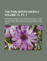 The publishers weekly Volume 73, pt. 1 1130611752 Book Cover