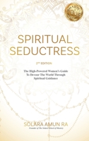 Spiritual Seductress: The High-Powered Women's Guide to Devour the World through Spiritual Guidance 164136629X Book Cover