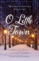 O Little Town: A Romance Christmas Collection 0825447488 Book Cover