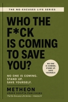 Who the f*ck is coming to save you?: No one is coming. Stand up. Save yourself. B0H35VTT2Z Book Cover