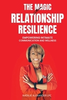 The Magic of Relationship Resilience: -Empowering Intimate Communication and Wellness B0F9YJPDBQ Book Cover