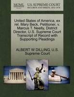 United States of America, ex rel. Mary Beck, Petitioner, v. Marcus T. Neelly, District Director, U.S. Supreme Court Transcript of Record with Supporting Pleadings 1270401505 Book Cover