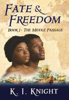 Fate & Freedom: Book I: The Middle Passage 0990836517 Book Cover