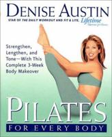 Pilates for Every Body: Strengthen, Lengthen, and Tone-- With This Complete 3-Week Body Makeover 1579547729 Book Cover