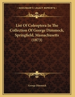 List of Coleoptera in the Collection of George Dimmock 134316530X Book Cover