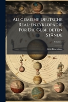 Allgemeine Deutsche Real-enzyklopädie Für Die Gebildeten Stände: Conversations-lexikon, Volume 3 1247720004 Book Cover