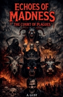 Echoes of Madness: The Court of Plagues B0GXMY3RPG Book Cover