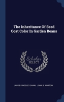 The Inheritance Of Seed Coat Color In Garden Beans 1022402749 Book Cover