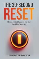 The 30-Second Reset: Micro-Mindfulness for the Working Warrior B0F4DKPG9D Book Cover