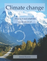 Climate change - What is it and what can we do about it? B094NVFJC7 Book Cover