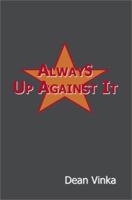 Always Up Against It 0595281168 Book Cover