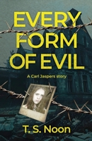 Every Form of Evil: Carl Jaspers uncovers a deadly celebrity conspiracy, but exposing the secret of elite abuse could cost him everything. 1068580607 Book Cover