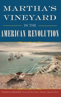 Martha's Vineyard in the American Revolution 1467150630 Book Cover