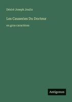 Les Causeries Du Docteur: en gros caractères (French Edition) 3388097704 Book Cover