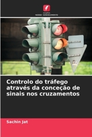 Controlo do tráfego através da conceção de sinais nos cruzamentos 6206548465 Book Cover