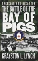 Decision for Disaster: The Battle of the Bay of Pigs 0743474287 Book Cover