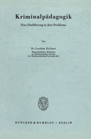 Kriminalpadagogik.: Eine Einfuhrung in Ihre Probleme. 342800602X Book Cover
