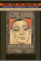 Jews and the Making of Modern German Theatre 1587298686 Book Cover