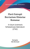 Flavii Eutropii Breviarium Historiae Romanae: In Usum Juventutis Scholasticase Adornatum (1762) 1104749106 Book Cover