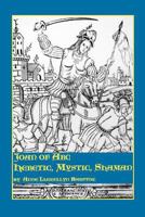 Joan of Arc: Heretic, Mystic, Shaman (Studies in Women and Religion, Vol 17) 0773408347 Book Cover