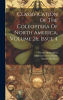 Classification Of The Coleoptera Of North America, Volume 26, Issue 4 1021568945 Book Cover
