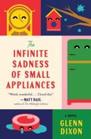 The Infinite Sadness of Small Appliances: A Novel 1443475467 Book Cover