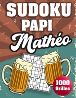 SUDOKU PAPI Mathéo: 1000 Sudokus avec solutions niveau facile,moyen et difficile cadeau original à offrir a votre papy B08H5D3D6R Book Cover