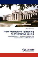 From Preemptive Tightening to Preemptive Easing: The Evolution of U.S. Monetary Doctrines and Practices in the Great Moderation 3846539031 Book Cover