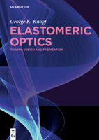 Elastomeric Optics: Theory, Design and Fabrication 3110662450 Book Cover