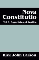 Nova Constitutio: Vol 6, Associates of Justice 147870232X Book Cover