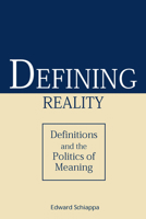 Defining Reality: Definitions and the Politics of Meaning (Rhetorical Philosophy and Theory) 0809325012 Book Cover