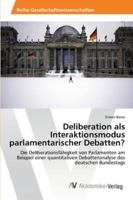 Deliberation ALS Interaktionsmodus Parlamentarischer Debatten? 3639463315 Book Cover