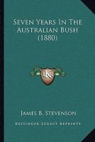 Seven Years In The Australian Bush (1880) 1165773597 Book Cover