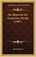 Die Blutezeit Der Deutschen Mystik (1907) 1161072799 Book Cover