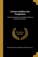 Lettres Inédites Des Feuquières: Tirées Des Papiers De Famille De Mme La Duchesse Decazes... 1011953692 Book Cover